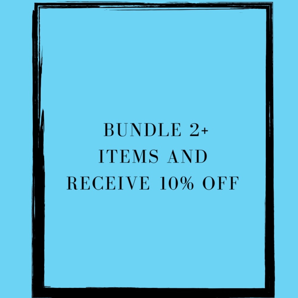 BUNDLE UP!  10% off 2+ items